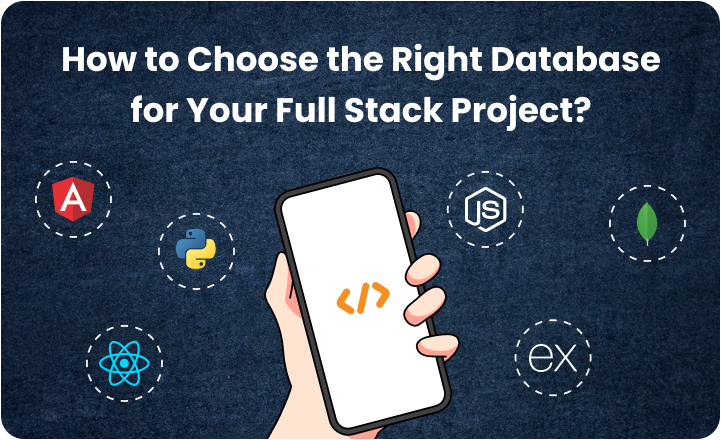 How to Choose the Right Database for Your Full Stack Project?